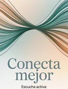 LIBRO: Conecta Mejor: Escucha Activa: la Habilidad que Nadie Practica