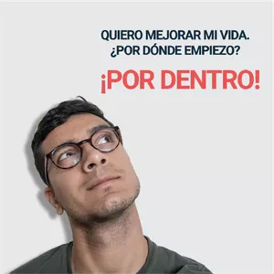 CURSO: QUIERO MEJORAR MI VIDA, ¿POR DONDE EMPIEZO? ¡POR ADENTRO!